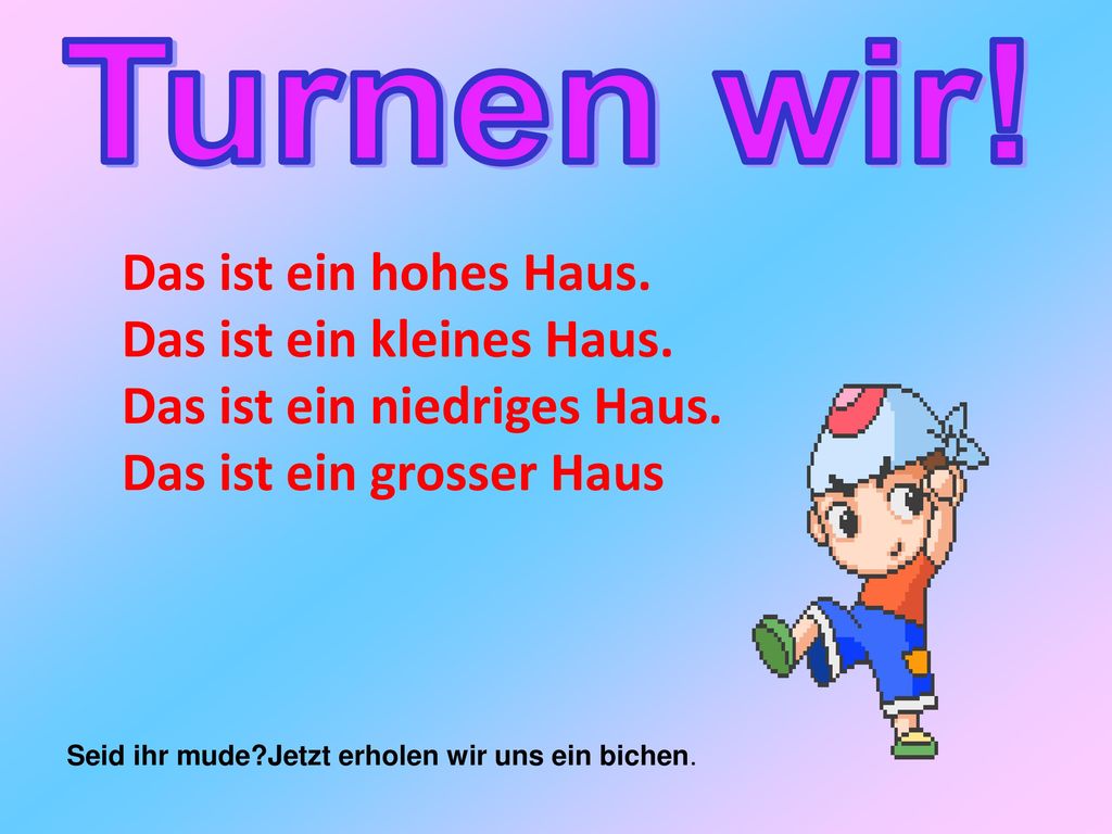 Das ist ein kleines Haus. Das ist ein niedriges Haus.