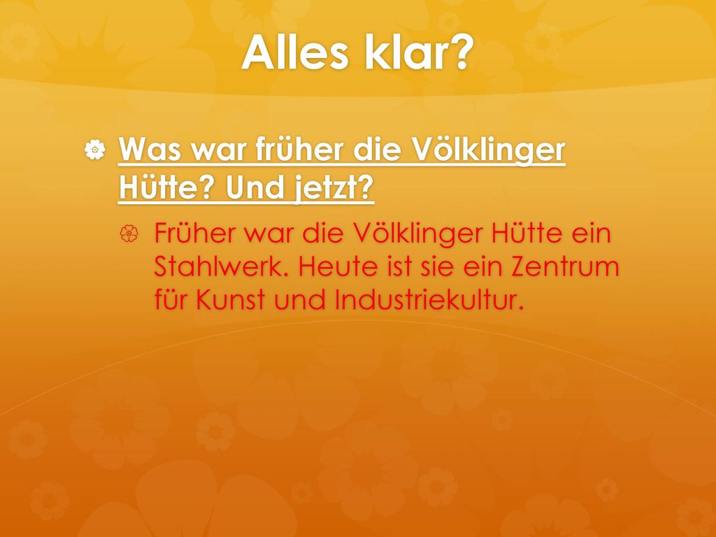 Alles klar Was war früher die Völklinger Hütte Und jetzt