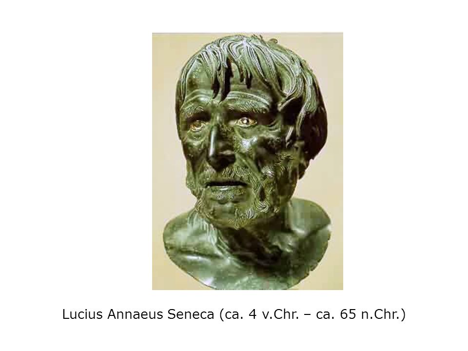 Lucius Annaeus Seneca (ca. 4 v.Chr. – ca. 65 n.Chr.)