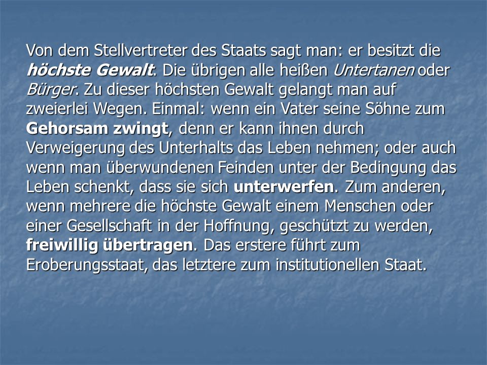 Von dem Stellvertreter des Staats sagt man: er besitzt die höchste Gewalt.