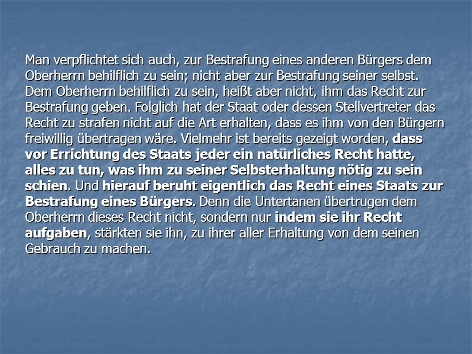 Man verpflichtet sich auch, zur Bestrafung eines anderen Bürgers dem Oberherrn behilflich zu sein; nicht aber zur Bestrafung seiner selbst.