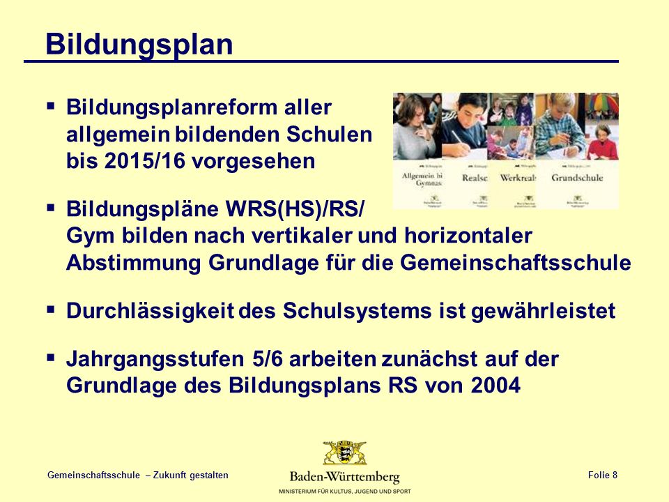 Bildungsplan Bildungsplanreform aller allgemein bildenden Schulen bis 2015/16 vorgesehen.