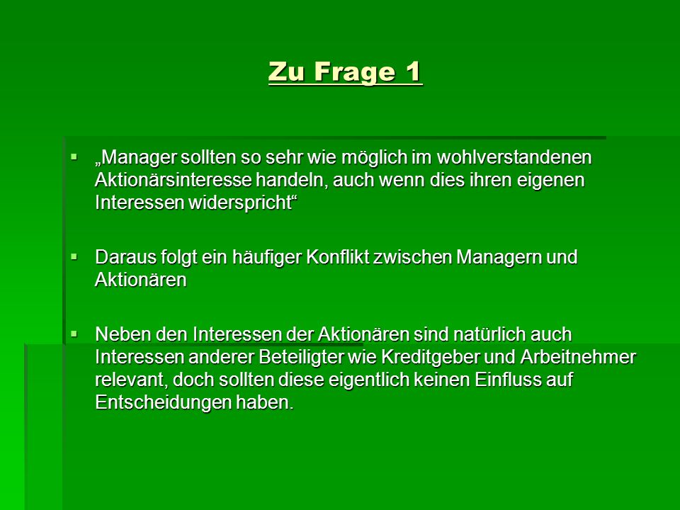 Zu Frage 1 „Manager sollten so sehr wie möglich im wohlverstandenen Aktionärsinteresse handeln, auch wenn dies ihren eigenen Interessen widerspricht
