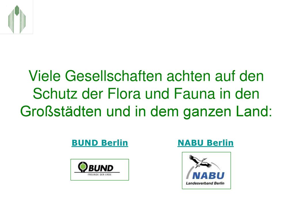 Viele Gesellschaften achten auf den Schutz der Flora und Fauna in den Großstädten und in dem ganzen Land: