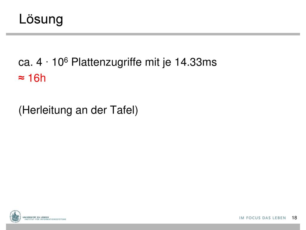 Lösung ca. 4 ∙ 106 Plattenzugriffe mit je 14.33ms ≈ 16h