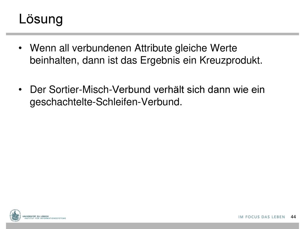 Lösung Wenn all verbundenen Attribute gleiche Werte beinhalten, dann ist das Ergebnis ein Kreuzprodukt.
