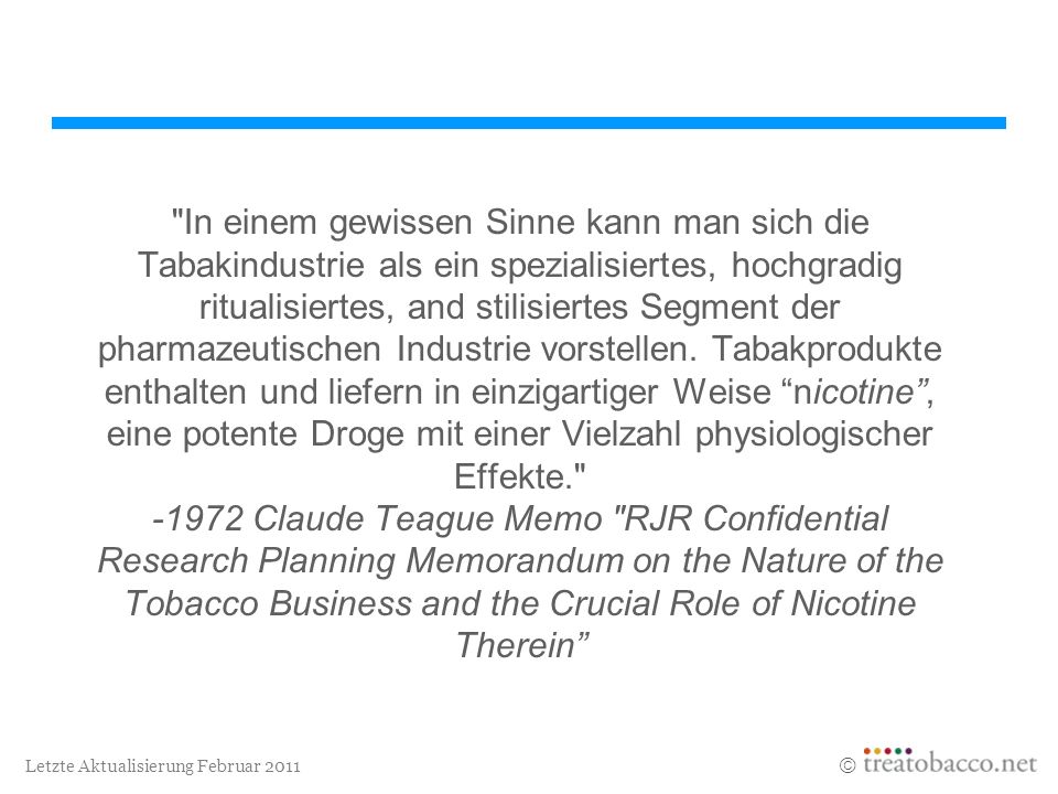 In einem gewissen Sinne kann man sich die Tabakindustrie als ein spezialisiertes, hochgradig ritualisiertes, and stilisiertes Segment der pharmazeutischen Industrie vorstellen.