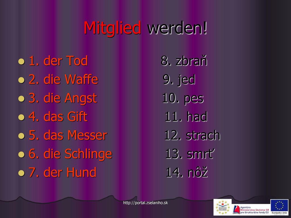 Mitglied werden! 1. der Tod 8. zbraň 2. die Waffe 9. jed