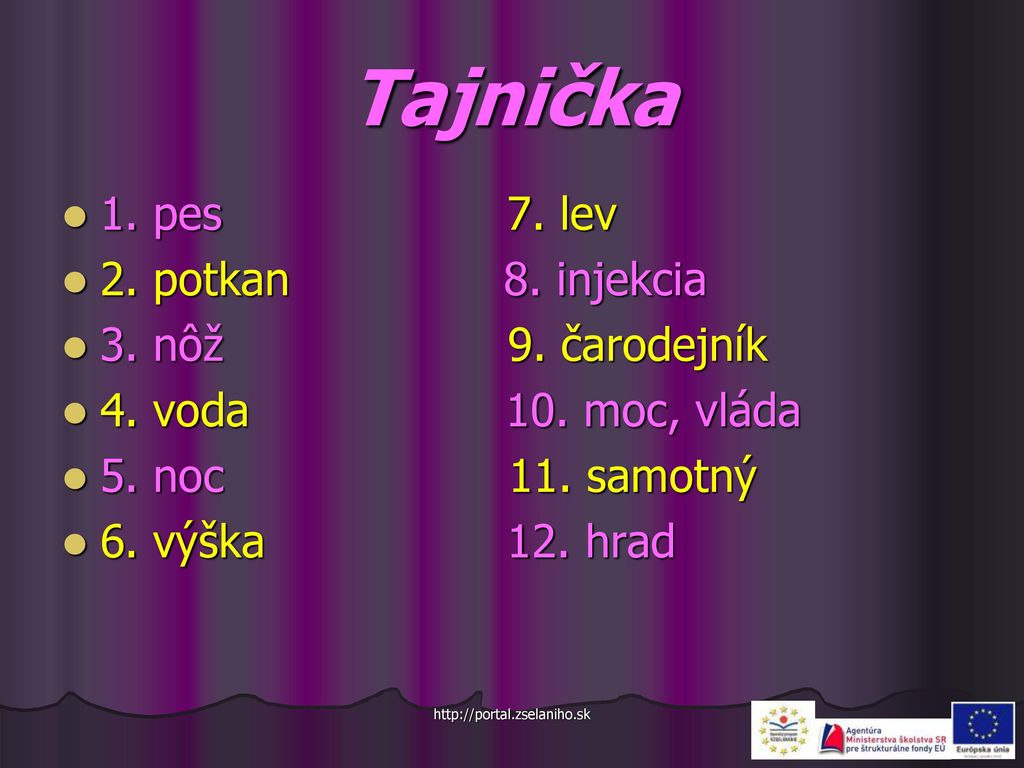 Tajnička 1. pes 7. lev 2. potkan 8. injekcia 3. nôž 9. čarodejník
