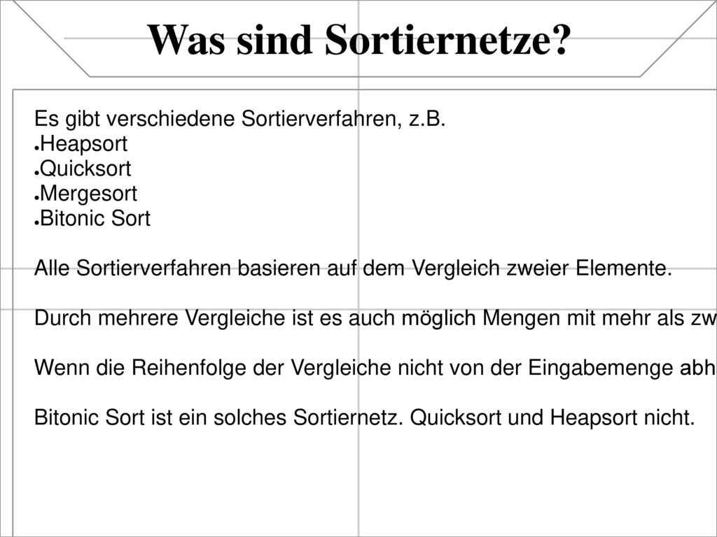 Was sind Sortiernetze Es gibt verschiedene Sortierverfahren, z.B.