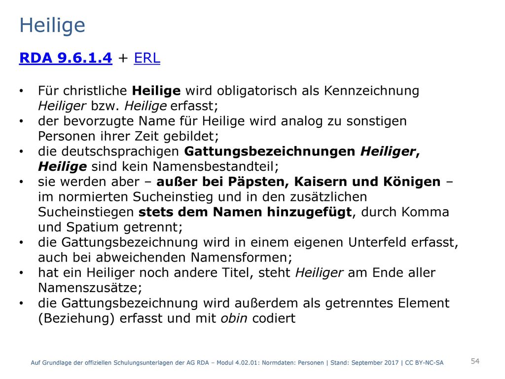 Heilige RDA ERL. Für christliche Heilige wird obligatorisch als Kennzeichnung Heiliger bzw. Heilige erfasst;