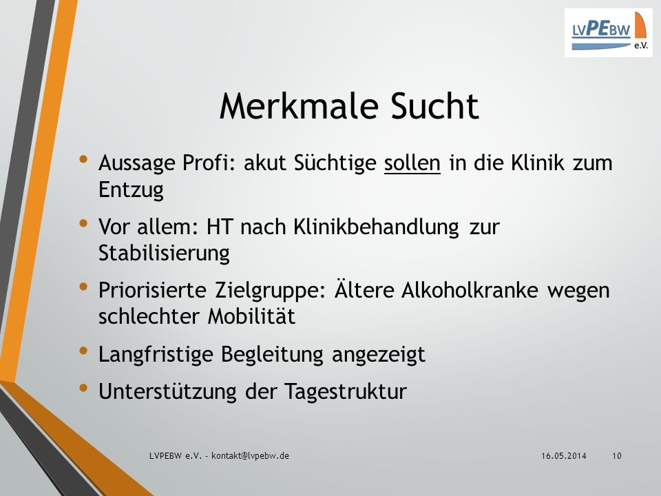Merkmale Sucht Aussage Profi: akut Süchtige sollen in die Klinik zum Entzug. Vor allem: HT nach Klinikbehandlung zur Stabilisierung.