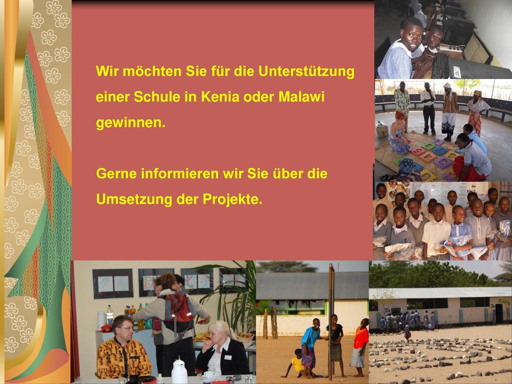 Wir möchten Sie für die Unterstützung einer Schule in Kenia oder Malawi gewinnen.