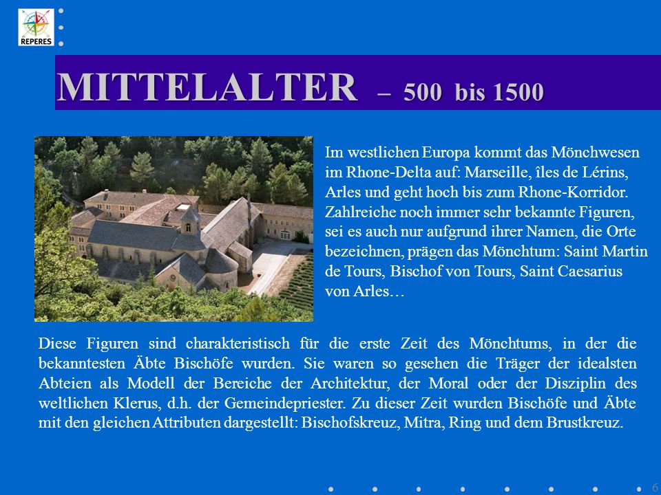 MITTELALTER – 500 bis 1500 Im westlichen Europa kommt das Mönchwesen