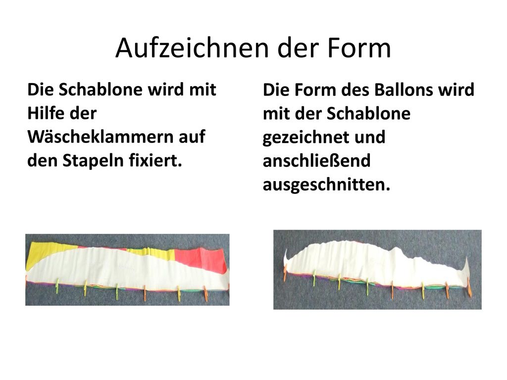 Aufzeichnen der Form Die Schablone wird mit Hilfe der Wäscheklammern auf den Stapeln fixiert.