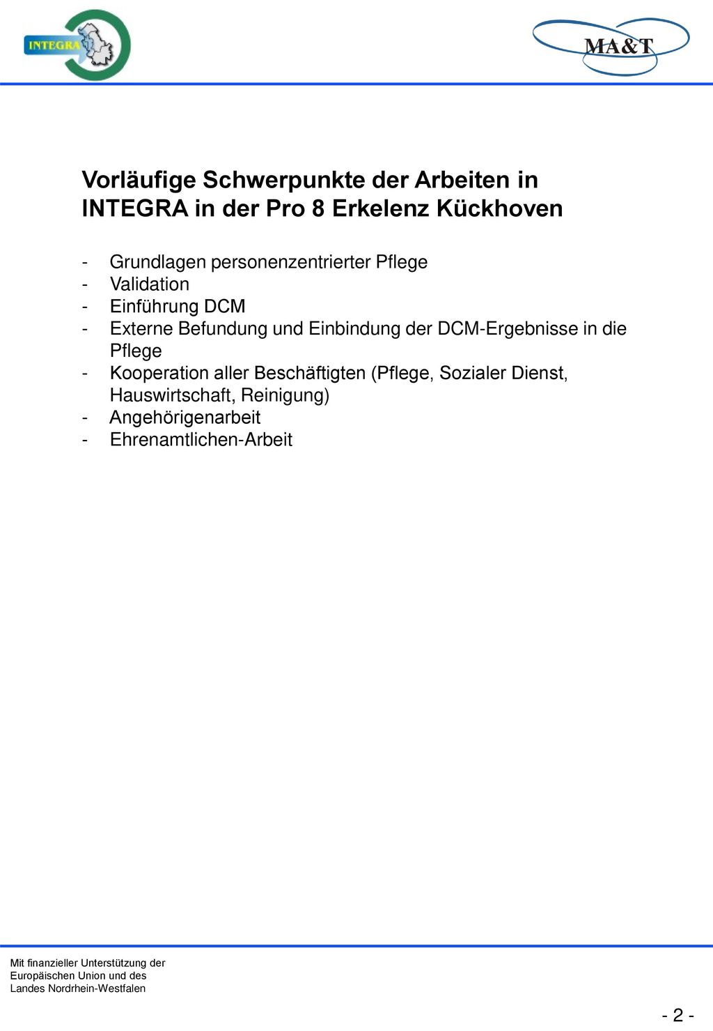 Vorläufige Schwerpunkte der Arbeiten in INTEGRA in der Pro 8 Erkelenz Kückhoven