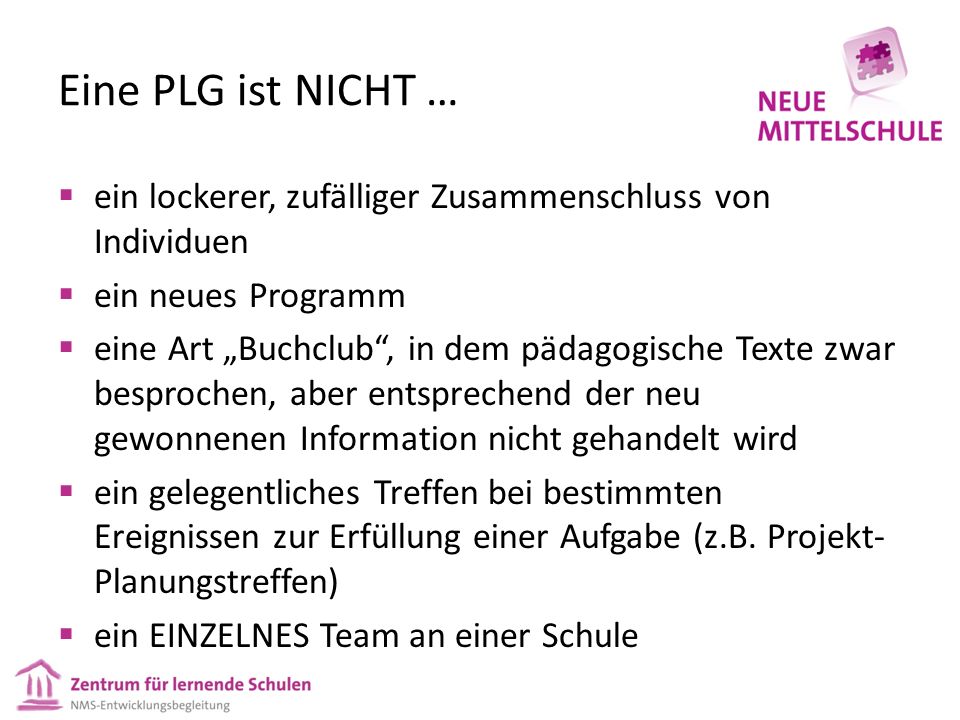 Eine PLG ist NICHT … ein lockerer, zufälliger Zusammenschluss von Individuen. ein neues Programm.