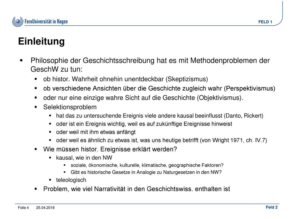 Einleitung Philosophie der Geschichtsschreibung hat es mit Methodenproblemen der GeschW zu tun: