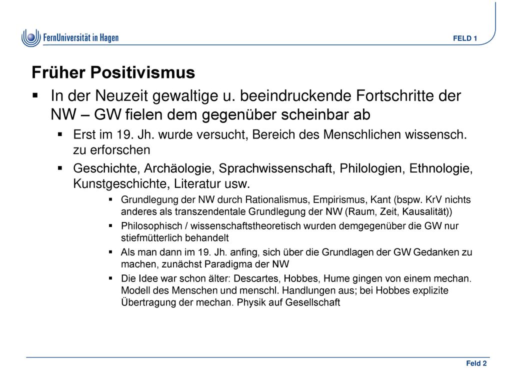 Früher Positivismus In der Neuzeit gewaltige u. beeindruckende Fortschritte der NW – GW fielen dem gegenüber scheinbar ab.