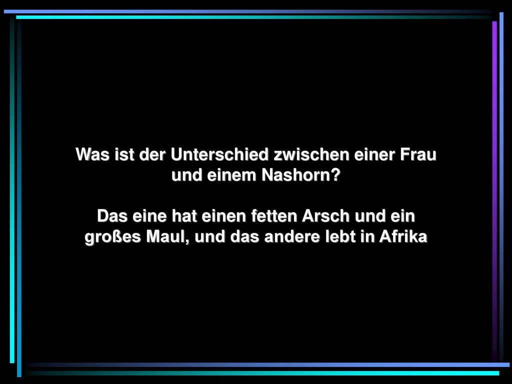 Was ist der Unterschied zwischen einer Frau und einem Nashorn