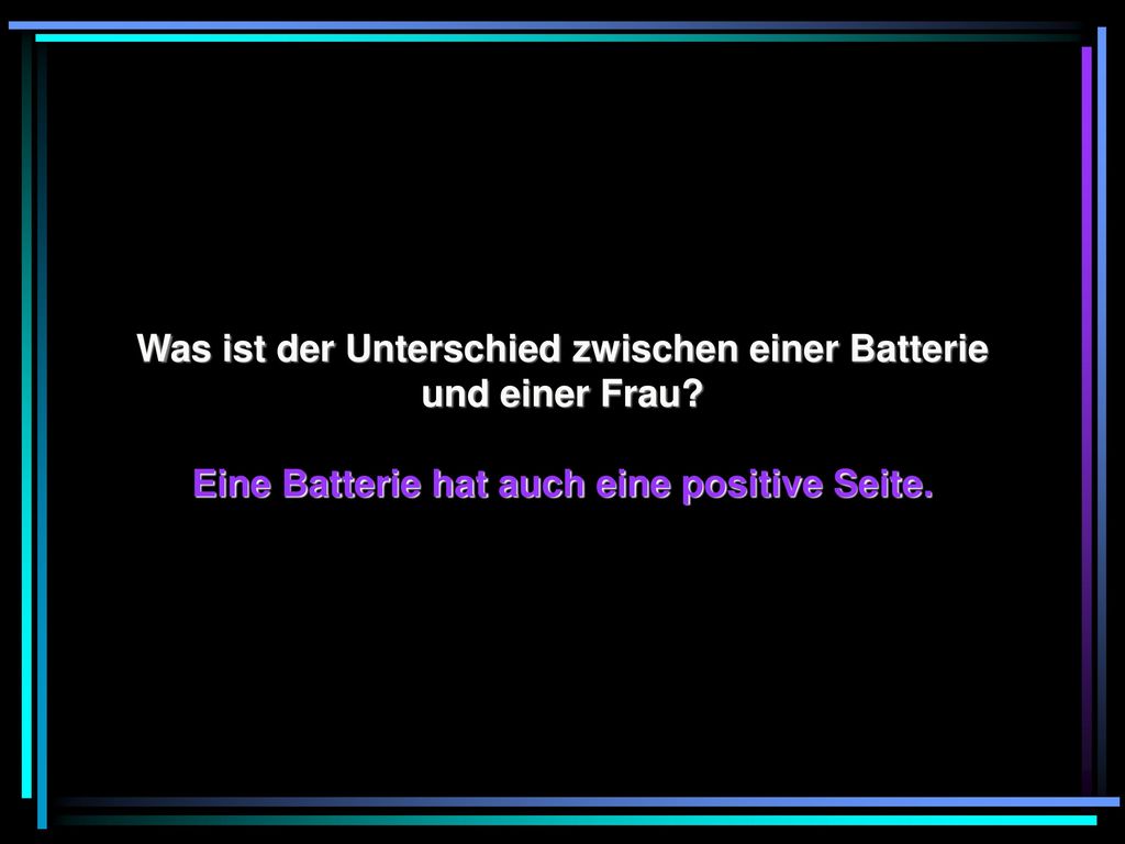 Was ist der Unterschied zwischen einer Batterie und einer Frau