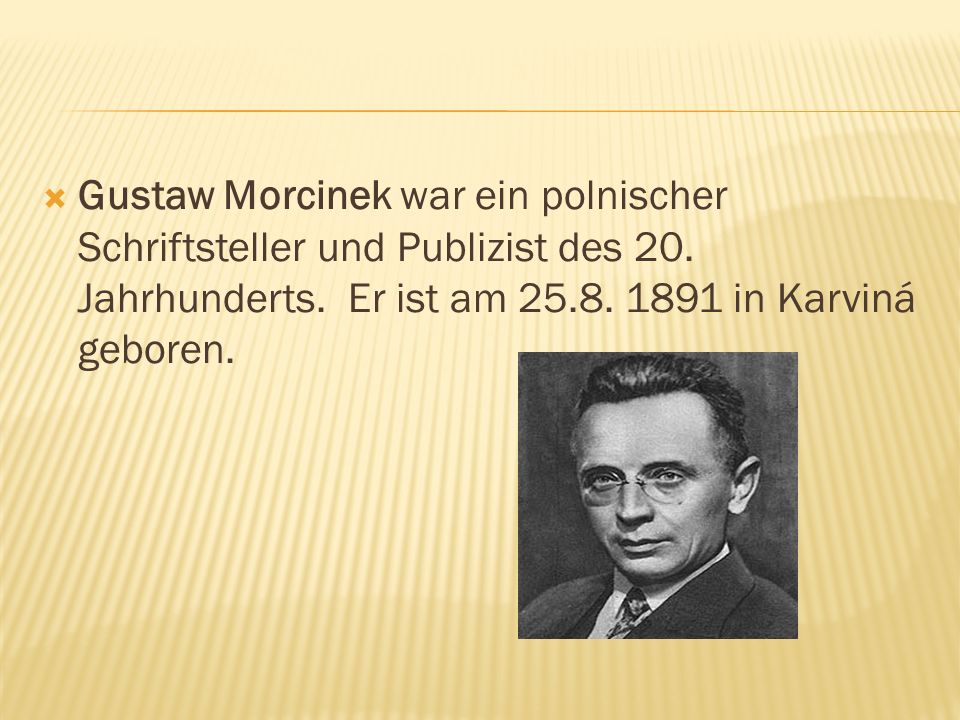 Gustaw Morcinek war ein polnischer Schriftsteller und Publizist des 20