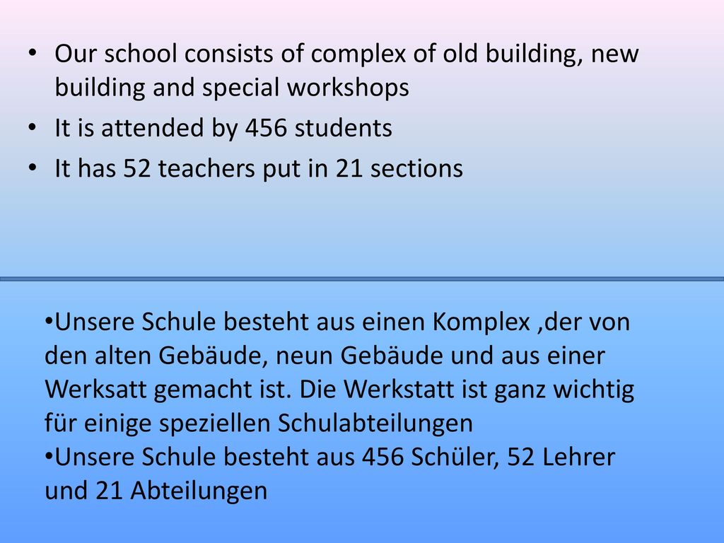 Our school consists of complex of old building, new building and special workshops
