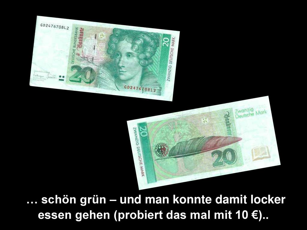… schön grün – und man konnte damit locker essen gehen (probiert das mal mit 10 €)..