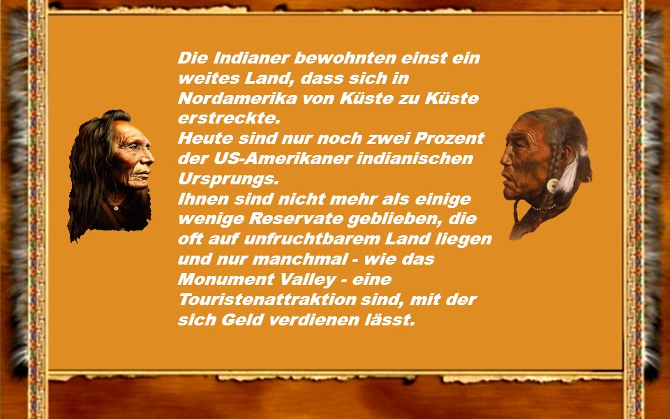 Die Indianer bewohnten einst ein weites Land, dass sich in Nordamerika von Küste zu Küste erstreckte.