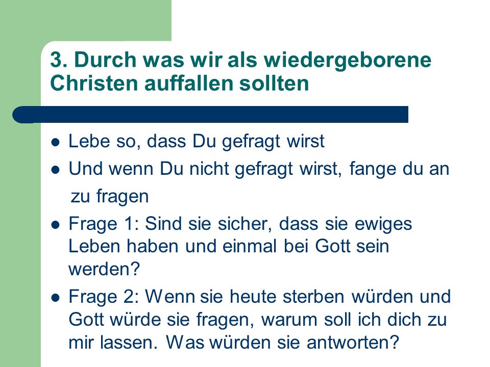 3. Durch was wir als wiedergeborene Christen auffallen sollten