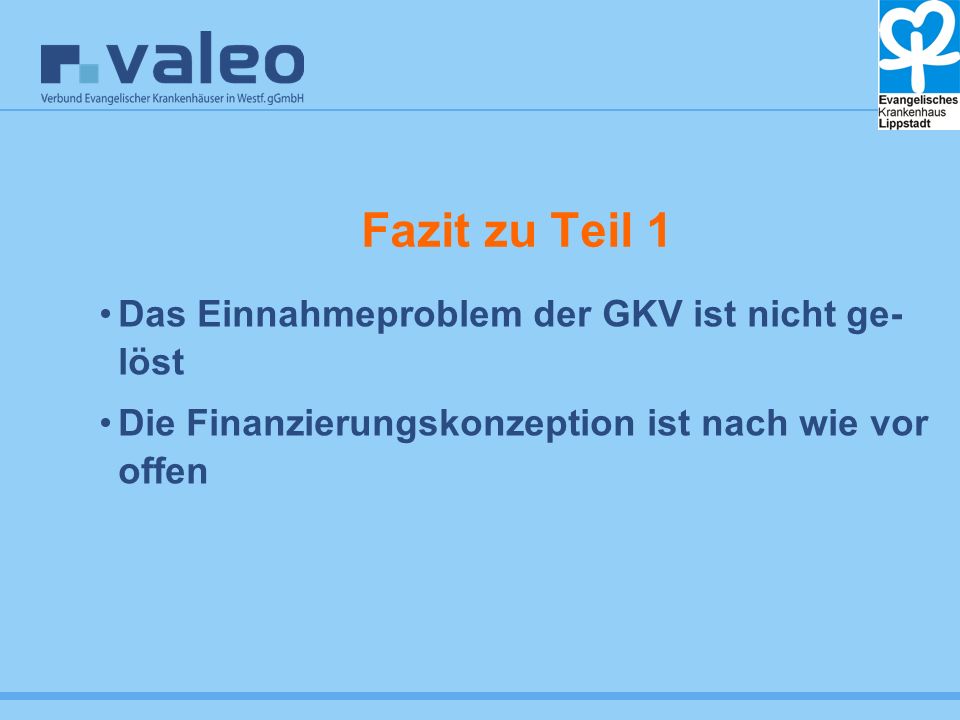 Fazit zu Teil 1 Das Einnahmeproblem der GKV ist nicht ge-löst