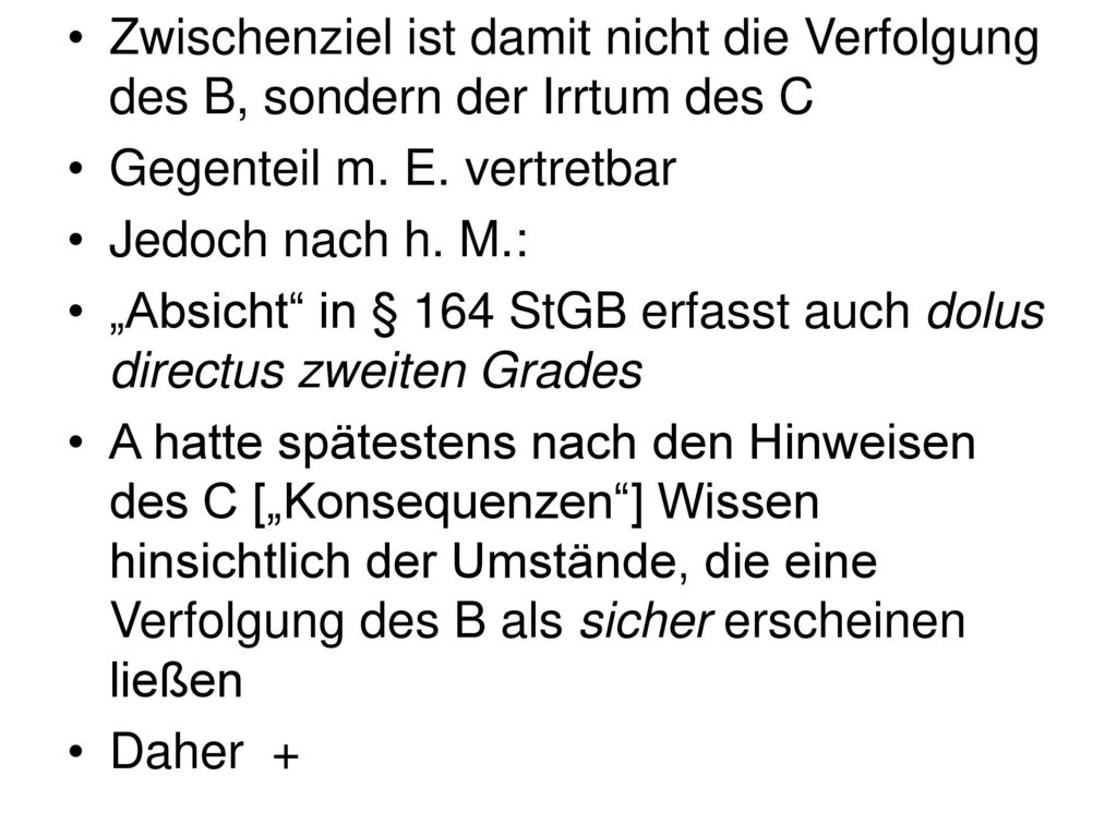 Zwischenziel ist damit nicht die Verfolgung des B, sondern der Irrtum des C