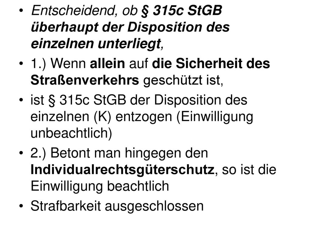 Entscheidend, ob § 315c StGB überhaupt der Disposition des einzelnen unterliegt,