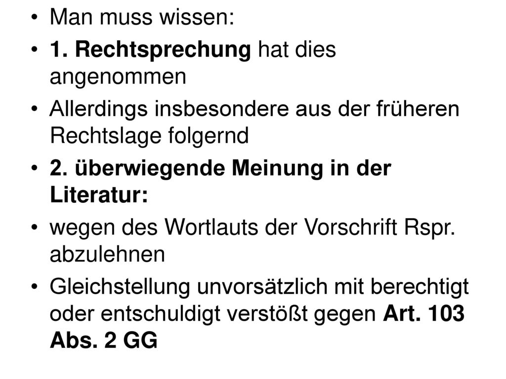 Man muss wissen: 1. Rechtsprechung hat dies angenommen. Allerdings insbesondere aus der früheren Rechtslage folgernd.