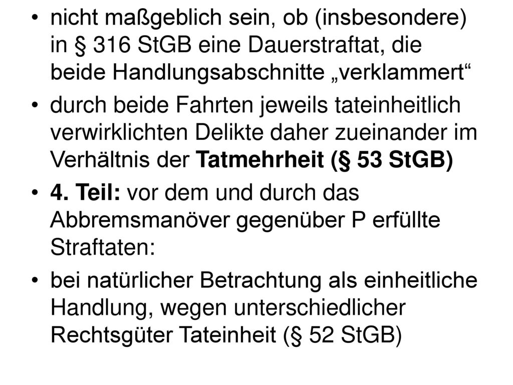nicht maßgeblich sein, ob (insbesondere) in § 316 StGB eine Dauerstraftat, die beide Handlungsabschnitte „verklammert