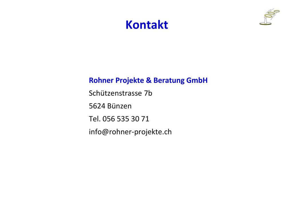 Kontakt Rohner Projekte & Beratung GmbH Schützenstrasse 7b 5624 Bünzen