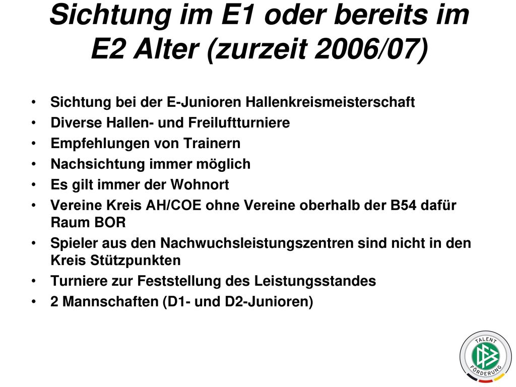Sichtung im E1 oder bereits im E2 Alter (zurzeit 2006/07)