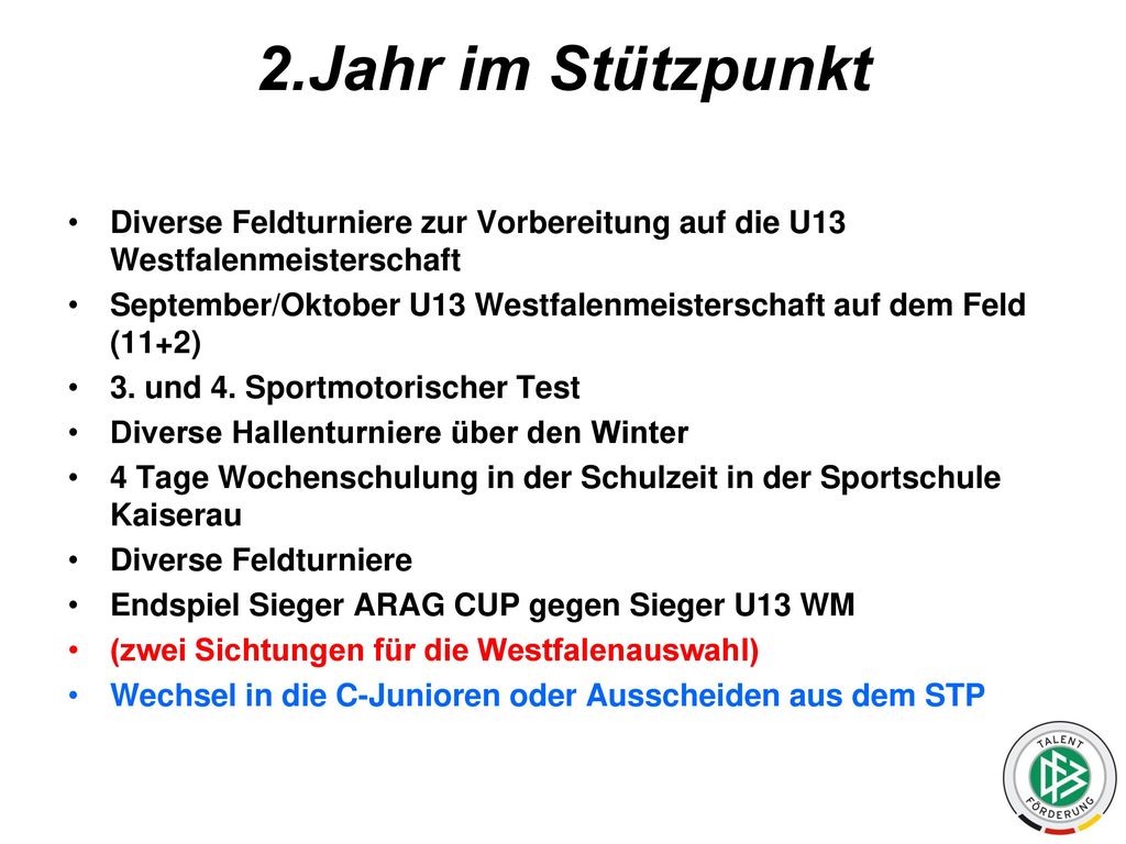 2.Jahr im Stützpunkt Diverse Feldturniere zur Vorbereitung auf die U13 Westfalenmeisterschaft.
