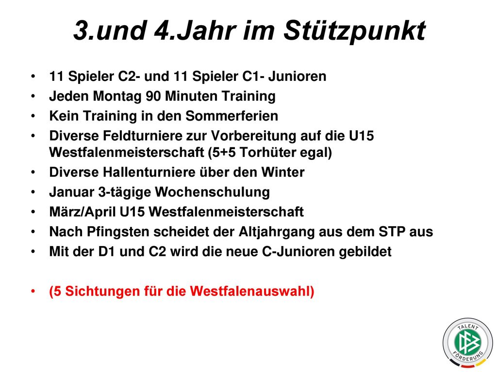3.und 4.Jahr im Stützpunkt 11 Spieler C2- und 11 Spieler C1- Junioren