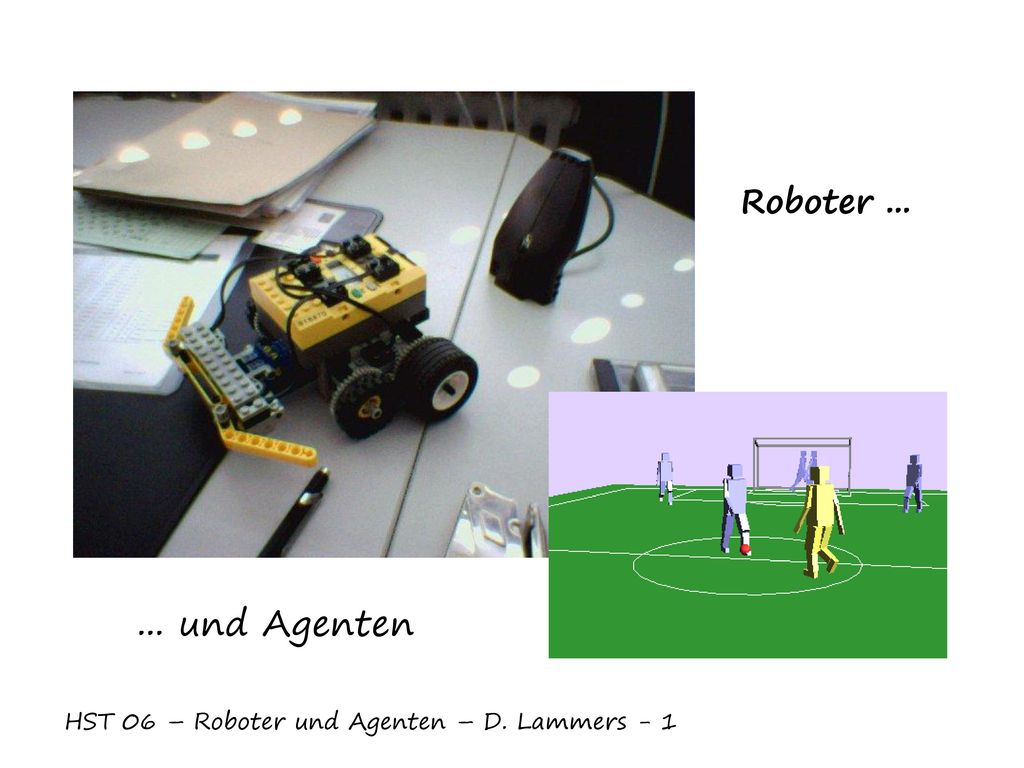 Roboter und Agenten HST 06 – Roboter und Agenten – D. Lammers - 1