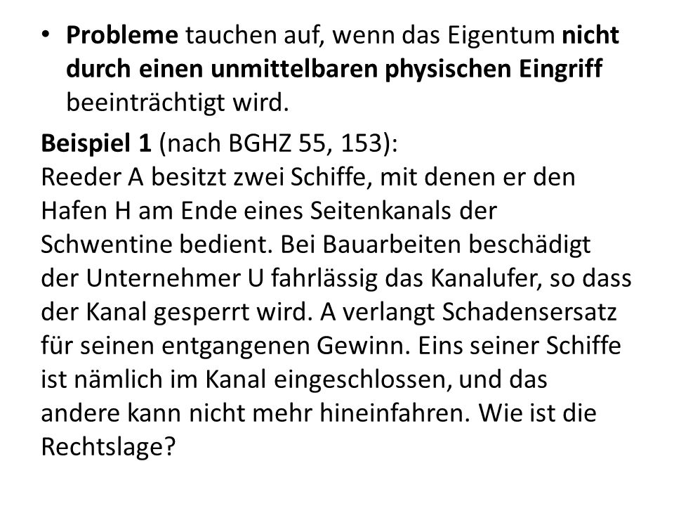 Probleme tauchen auf, wenn das Eigentum nicht durch einen unmittelbaren physischen Eingriff beeinträchtigt wird.