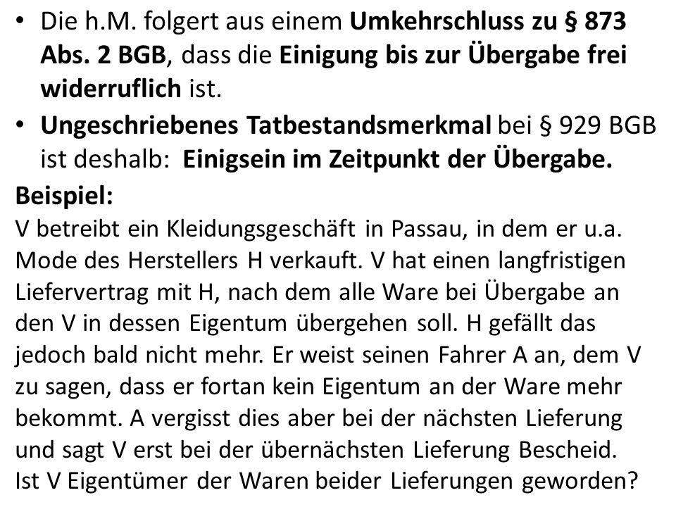 Die h. M. folgert aus einem Umkehrschluss zu § 873 Abs