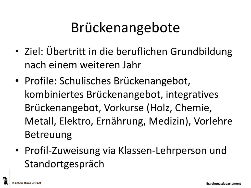 Brückenangebote Ziel: Übertritt in die beruflichen Grundbildung nach einem weiteren Jahr.