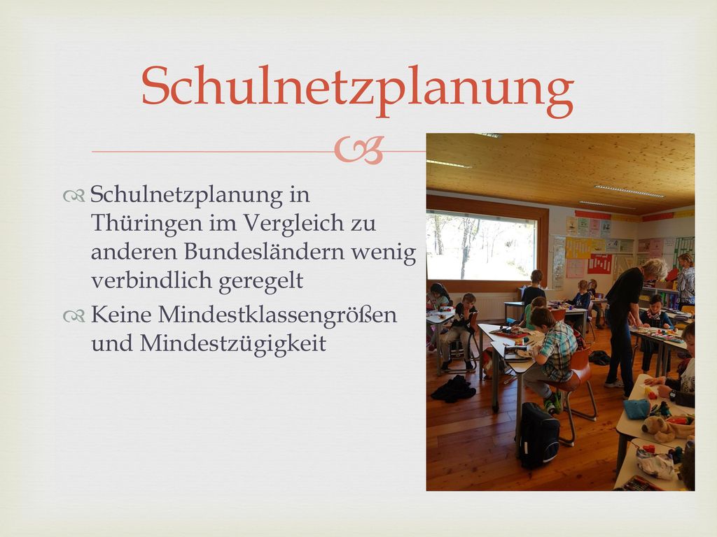Schulnetzplanung Schulnetzplanung in Thüringen im Vergleich zu anderen Bundesländern wenig verbindlich geregelt.