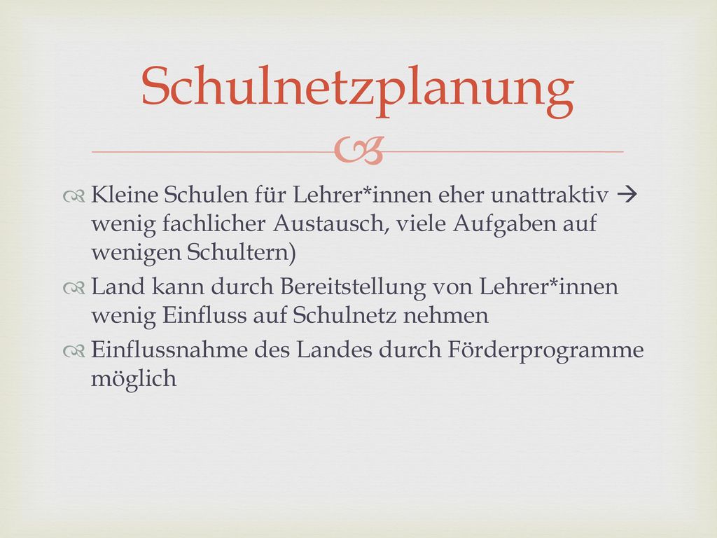 Schulnetzplanung Kleine Schulen für Lehrer*innen eher unattraktiv  wenig fachlicher Austausch, viele Aufgaben auf wenigen Schultern)