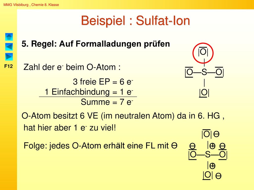 Beispiel : Sulfat-Ion 5. Regel: Auf Formalladungen prüfen |O| |