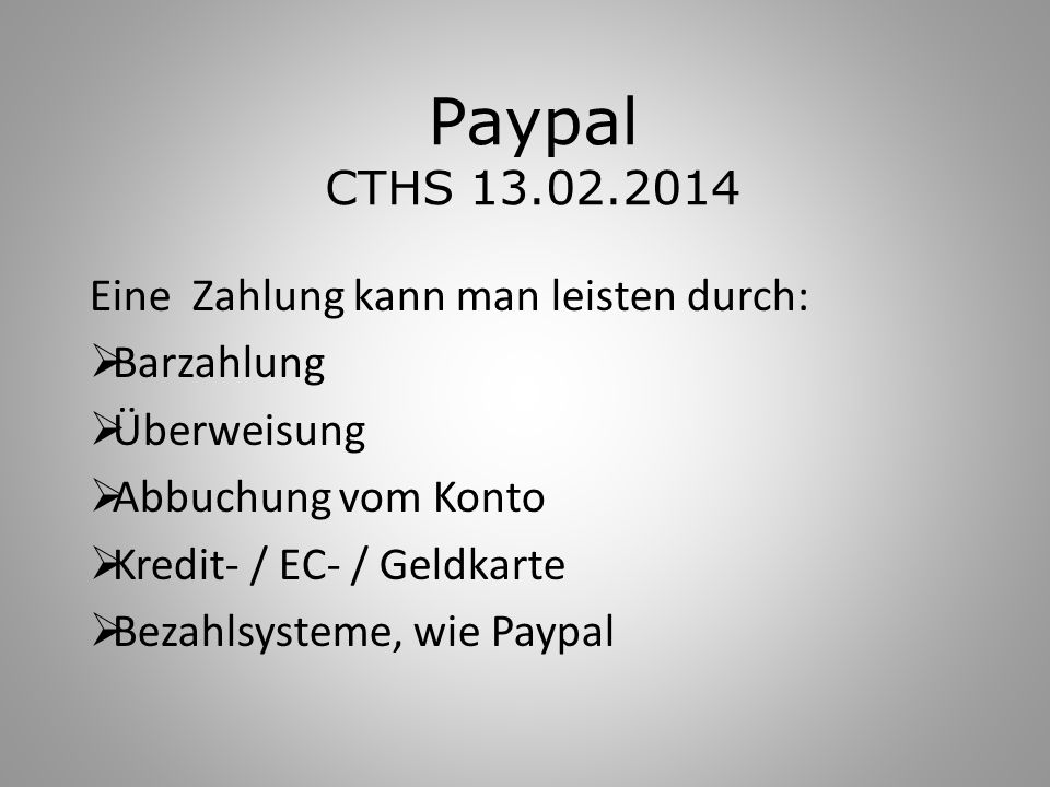 Paypal CTHS Eine Zahlung kann man leisten durch: Barzahlung