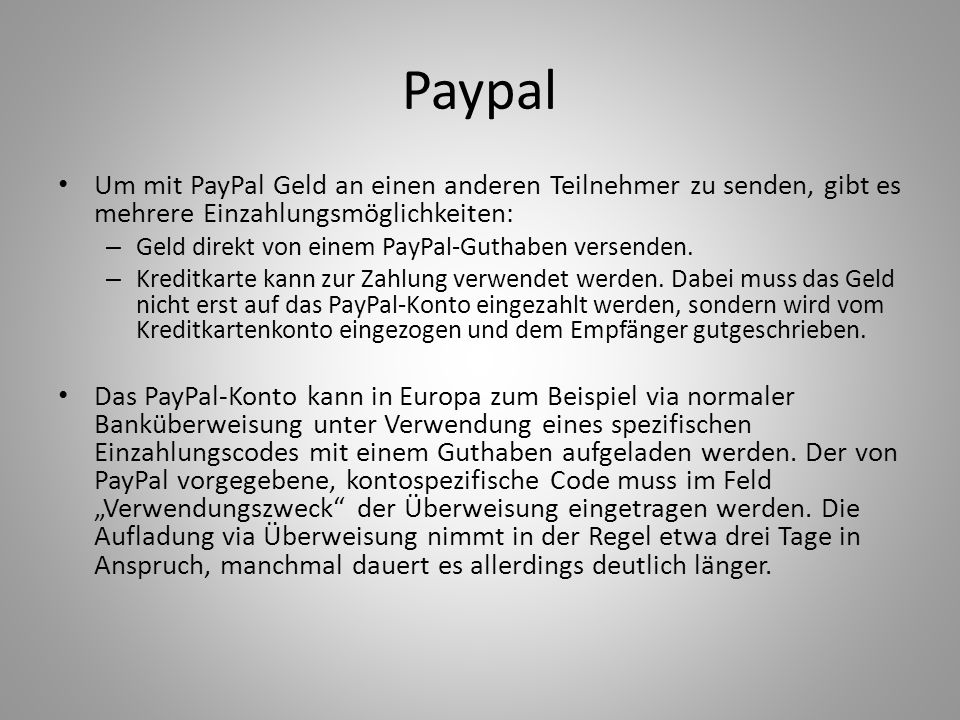 Paypal Um mit PayPal Geld an einen anderen Teilnehmer zu senden, gibt es mehrere Einzahlungsmöglichkeiten:
