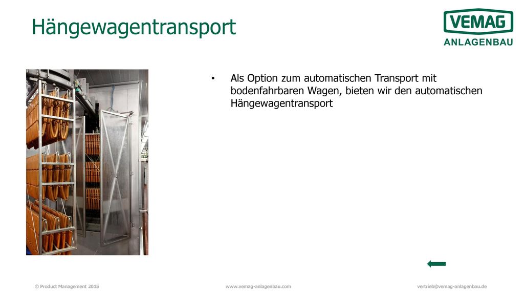 Hängewagentransport Als Option zum automatischen Transport mit bodenfahrbaren Wagen, bieten wir den automatischen Hängewagentransport.