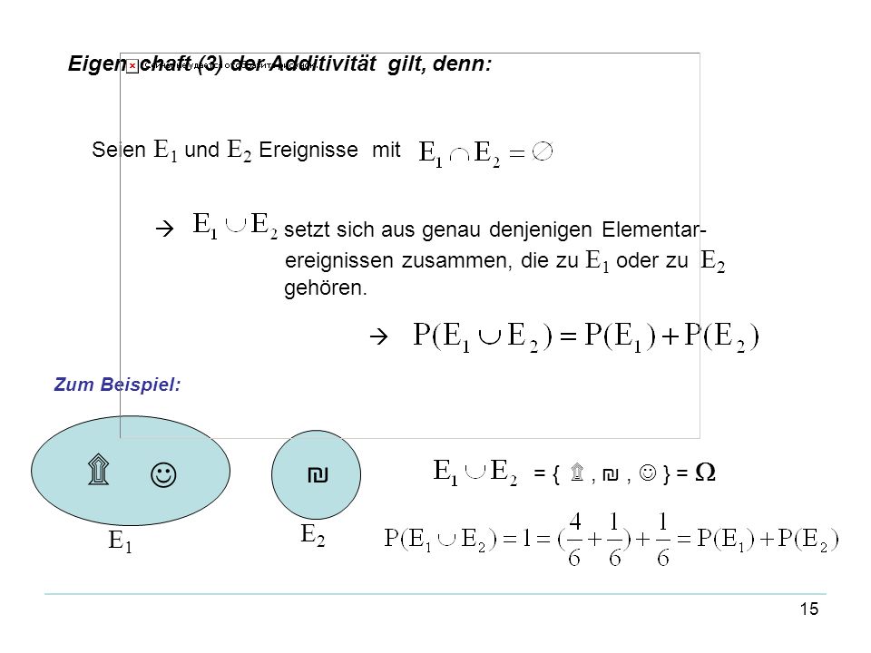 ۩  ₪ E2 E1 Eigenschaft (3) der Additivität gilt, denn: